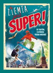 ZIEMIA JEST SUPER 101 FAKTÓW O KTÓRYCH TRZEBA WIEDZIEĆ. Autor: Regan Lisa. Dadada.pl Okładka książki ZIEMIA JEST SUPER 101 FAKTÓW O KTÓRYCH TRZEBA WIEDZIEĆ