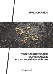 Znaczenie skuteczności polityki pieniężnej dla bezpieczeństwa państwa. Autor: Redo Magdalena. Dadada.pl Okładka książki Znaczenie skuteczności polityki pieniężnej dla bezpieczeństwa państwa