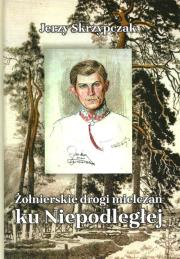 Okładka książki Żołnierskie drogi mielczan ku Niepodległej