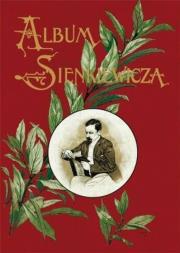 Album jubileuszowy Henryka Sienkiewicza. Autor: Opracowanie zbiorowe. Dadada.pl Okładka książki Album jubileuszowy Henryka Sienkiewicza