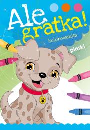 Ale gratka! Pieski. Autor: Opracowanie zbiorowe. Dadada.pl Okładka książki Ale gratka! Pieski