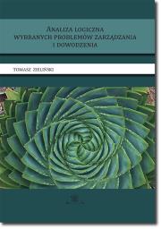 Analiza logiczna wybranych problemów zarządzania i dowodzenia. Autor: Zieliński Tomasz P.. Dadada.pl Okładka książki Analiza logiczna wybranych problemów zarządzania i dowodzenia