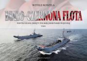 Biało-czerwona flota. Współczesne okręty... T.1. Autor: Koszela Witold. Dadada.pl Okładka książki Biało-czerwona flota. Współczesne okręty... T.1
