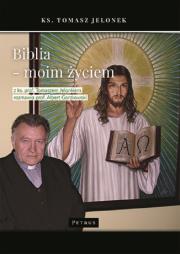 Okładka książki BIBLIA MOIM ŻYCIEM WYWIAD RZEKA Z KS PROF TOMASZEM JELONKIEM