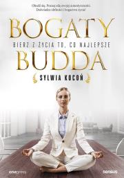 Bogaty budda. Bierz z życia to, co najlepsze. Autor: Sylwia Kocoń. Dadada.pl Okładka książki Bogaty budda. Bierz z życia to, co najlepsze