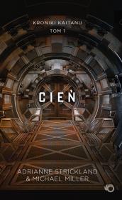 CIEŃ KRONIKI KAITANU TOM 1. Autor: ADRIANNE STRICKLAND, Miller Michael. Dadada.pl Okładka książki CIEŃ KRONIKI KAITANU TOM 1