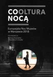 Cooltura nocą Europejska Noc Muzeów w Warszawie 2018. Autor: praca zbiorowa. Dadada.pl Okładka książki Cooltura nocą Europejska Noc Muzeów w Warszawie 2018