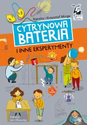 Cytrynowa bateria i inne eksperymenty. Autor: Natalia Minge, Krzysztof Minge, Sara Olszewska. Dadada.pl Okładka książki Cytrynowa bateria i inne eksperymenty