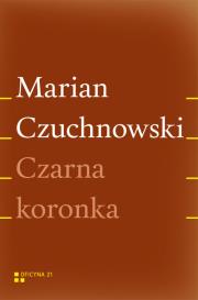 Czarna koronka. Autor: Czuchnowski Marian. Dadada.pl Okładka książki Czarna koronka