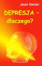 Depresja - dlaczego?. Autor: Jean Vanier. Dadada.pl Okładka książki Depresja - dlaczego?