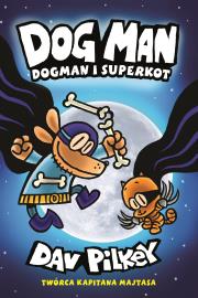 DOGMAN I SUPERKOT TOM 4. Autor: Dav Pilkey. Dadada.pl Okładka książki DOGMAN I SUPERKOT TOM 4