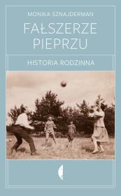 FAŁSZERZE PIEPRZU HISTORIA RODZINNA WYD. 2. Autor: Monika Sznajderman (red.). Dadada.pl Okładka książki FAŁSZERZE PIEPRZU HISTORIA RODZINNA WYD. 2