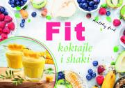 FIT KOKTAJLE I SHAKI. Autor: Opracowanie zbiorowe. Dadada.pl Okładka książki FIT KOKTAJLE I SHAKI