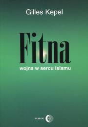 Fitna Wojna w sercu Islamu. Autor: Kepel Gilles. Dadada.pl Okładka książki Fitna Wojna w sercu Islamu
