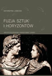Fuzja sztuk i horyzontów. Autor: Katarzyna Lisiecka (red.). Dadada.pl Okładka książki Fuzja sztuk i horyzontów