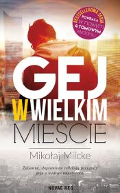 GEJ W WIELKIM MIEŚCIE TOM 1. Autor: Milcke Mikołaj. Dadada.pl Okładka książki GEJ W WIELKIM MIEŚCIE TOM 1