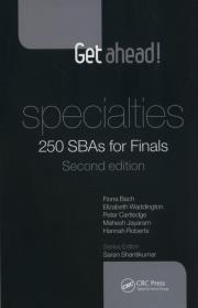 Get ahead! Specialties: 250 SBAs for Finals. Autor: Bach Fiona, Waddington Elizabeth, Cartledge Peter, Jayaram Mahesh, Roberts Hannah. Dadada.pl Okładka książki Get ahead! Specialties: 250 SBAs for Finals