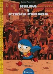 Hilda i Ptasia parada. Autor: Pearson Luke. Dadada.pl Okładka książki Hilda i Ptasia parada