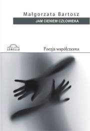 Jam cieniem człowieka. Autor: Bartosz Małgorzata. Dadada.pl Okładka książki Jam cieniem człowieka