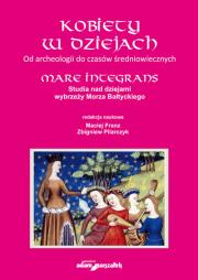 Kobiety w dziejach Od archeologii do czasów średniowiecznych. Autor: red. Maciej Frans, Zbigniew Pilarczyk (red.). Dadada.pl Okładka książki Kobiety w dziejach Od archeologii do czasów średniowiecznych