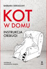 Kot w domu. Instrukcja obsługi. Autor: BARBARA SIERADZAN. Dadada.pl Okładka książki Kot w domu. Instrukcja obsługi