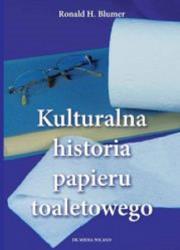 Kulturalna historia papieru toaletowego / DK Media. Autor: Blumen Ronald H.. Dadada.pl Okładka książki Kulturalna historia papieru toaletowego / DK Media
