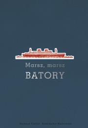 Marsz marsz Batory. Autor: Caillot-Dubus Barbara, Karkowska Aleksandra. Dadada.pl Okładka książki Marsz marsz Batory