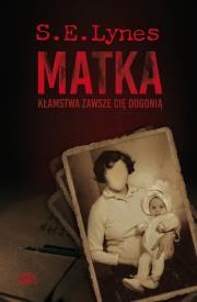 Matka. Autor: Lynes S.E.. Dadada.pl Okładka książki Matka
