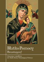 Matko Pomocy Nieustającej!. Autor: Zimończyk Krzysztof. Dadada.pl Okładka książki Matko Pomocy Nieustającej!
