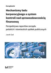 Mechanizmy ładu korporacyjnego a system kontroli nad sprawozdawczością finansową. Autor: Gad Jacek. Dadada.pl Okładka książki Mechanizmy ładu korporacyjnego a system kontroli nad sprawozdawczością finansową
