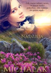 Nadzieja. Autor: Katarzyna Michalak. Dadada.pl Okładka książki Nadzieja