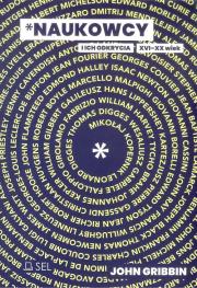 Naukowcy i ich odkrycia XVI-XX wiek. Autor: Gribbin John. Dadada.pl Okładka książki Naukowcy i ich odkrycia XVI-XX wiek
