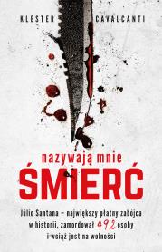 NAZYWAJĄ MNIE ŚMIERĆ. Autor: KLESTER CAVALCANTI. Dadada.pl Okładka książki NAZYWAJĄ MNIE ŚMIERĆ