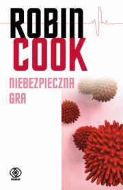 Niebezpieczna gra. Autor: Robin Cook, Maciej Szymański. Dadada.pl Okładka książki Niebezpieczna gra