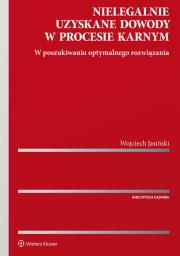 Nielegalnie uzyskane dowody w procesie karnym. Autor: Jasiński Wojciech. Dadada.pl Okładka książki Nielegalnie uzyskane dowody w procesie karnym