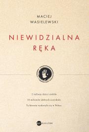 NIEWIDZIALNA RĘKA. Autor: Maciej Wasielewski. Dadada.pl Okładka książki NIEWIDZIALNA RĘKA