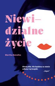 Niewidzialne życie. Autor: Martha Batalha, Katarzyna Mojkowska. Dadada.pl Okładka książki Niewidzialne życie