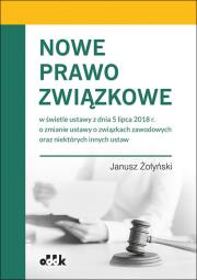Nowe prawo związkowe. Autor: Żołyński Janusz. Dadada.pl Okładka książki Nowe prawo związkowe