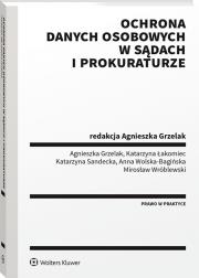 Ochrona danych osobowych w sądach i prokuraturze. Autor: Agnieszka Grzelak, Łakomiec Katarzyna, Sandecka Katarzyna, Wolska-Bagińska Anna, Wróblewski Mirosław. Dadada.pl Okładka książki Ochrona danych osobowych w sądach i prokuraturze