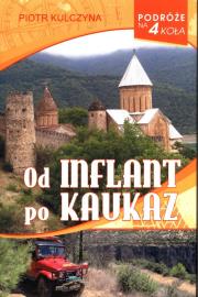 Od Inflant po Kaukaz. Podróże na 4 koła. Autor: Piotr Kulczyna. Dadada.pl Okładka książki Od Inflant po Kaukaz. Podróże na 4 koła
