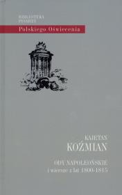 Ody napoleońskie i wiersze z lat 1800-1815. Autor: Koźmian Kajetan. Dadada.pl Okładka książki Ody napoleońskie i wiersze z lat 1800-1815