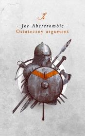 Ostateczny argument w.3. Autor: Abercrombie Joe. Dadada.pl Okładka książki Ostateczny argument w.3