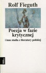 Poezja w fazie krytycznej. Autor: Fieguth Rolf. Dadada.pl Okładka książki Poezja w fazie krytycznej