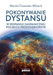 Pokonywanie dystansu w ekspansji zagranicznej polskich przedsiębiorstw. Autor: Ciszewska-Mlinaric Mariola. Dadada.pl Okładka książki Pokonywanie dystansu w ekspansji zagranicznej polskich przedsiębiorstw