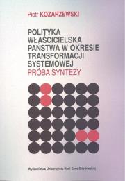 Polityka właścicielska państwa w okresie... Autor: Kozarzewski Piotr. Dadada.pl Okładka książki Polityka właścicielska państwa w okresie..