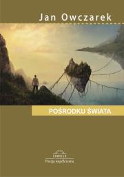 Pośrodku świata. Autor: Owczarek Jan. Dadada.pl Okładka książki Pośrodku świata