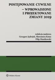 Postępowanie cywilne Wprowadzone i projektowane zmiany 2019. Autor: Jędrejek Grzegorz, Kotas Sławomira, Manikowski Filip. Dadada.pl Okładka książki Postępowanie cywilne Wprowadzone i projektowane zmiany 2019