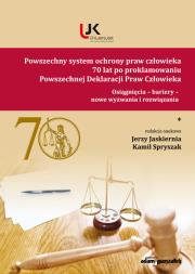Powszechny system ochrony praw człowieka 70 lat po proklamowaniu Powszechnej Deklaracji Praw Człowieka. Autor: Spryszak Kamil. Dadada.pl Okładka książki Powszechny system ochrony praw człowieka 70 lat po proklamowaniu Powszechnej Deklaracji Praw Człowieka