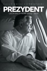 Prezydent Lech Kaczyński 2005-2010. Autor: Sławomir Cenckiewicz, Chmielecki Adam. Dadada.pl Okładka książki Prezydent Lech Kaczyński 2005-2010