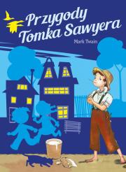 Przygody Tomka Sawyera. Autor: Twain Mark. Dadada.pl Okładka książki Przygody Tomka Sawyera